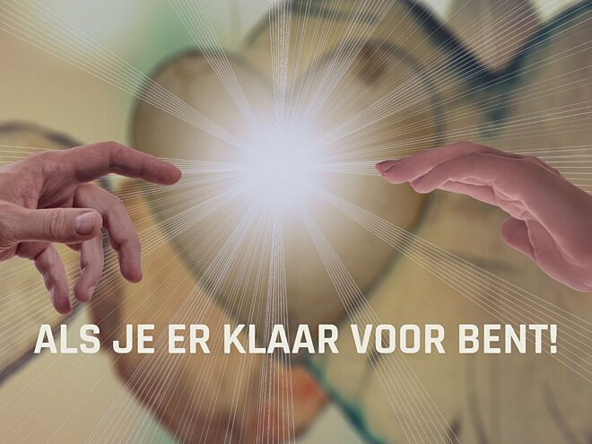 Als je er klaar voor bent