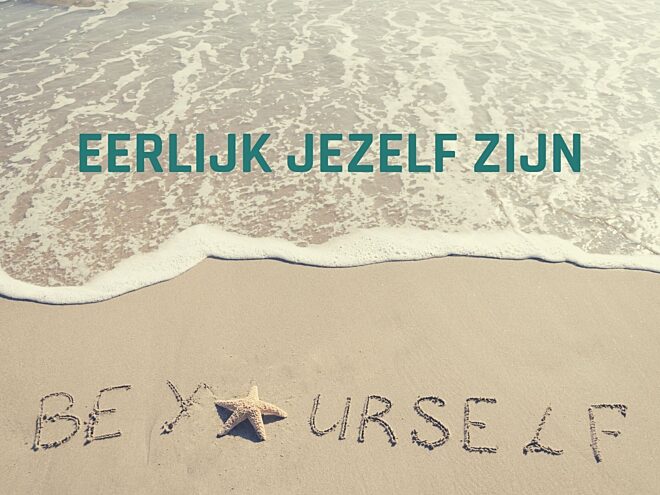 Eerlijk jezelf zijn