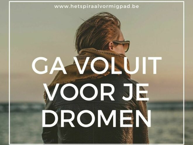 Ga voluit voor je dromen