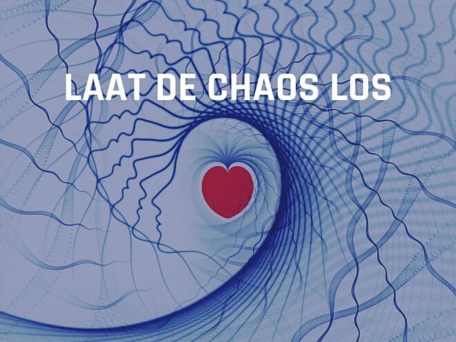Laat de chaos los