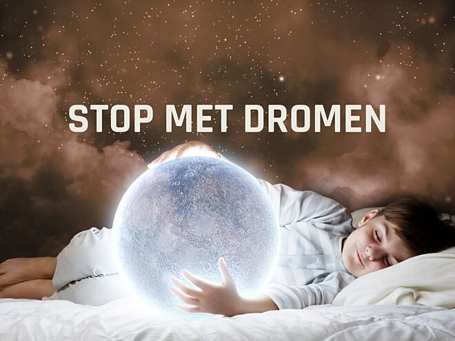 Stop met dromen