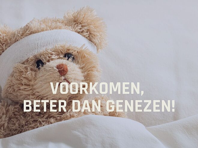 Voorkomen is beter dan genezen