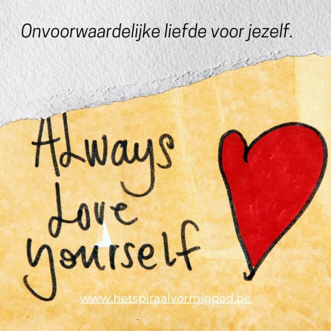 Onvoorwaardelijke liefde voor jezelf